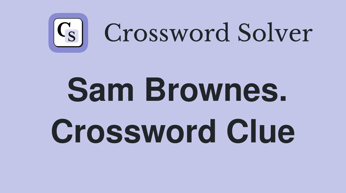 Sam Brownes. Crossword Clue