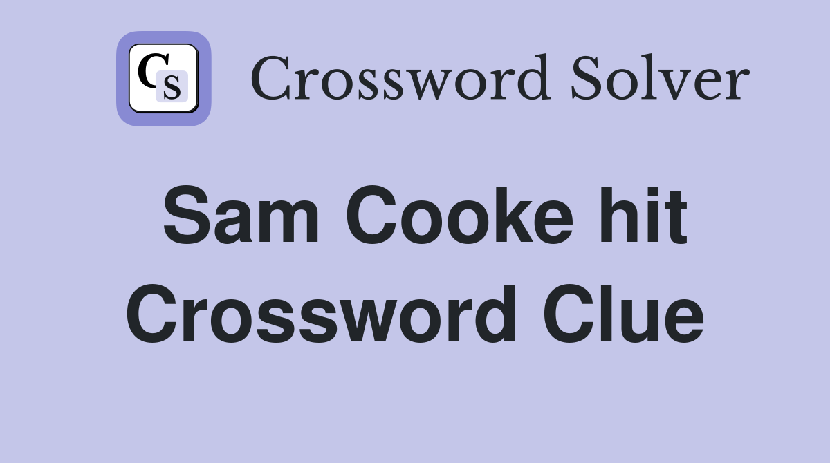 Sam Cooke hit Crossword Clue