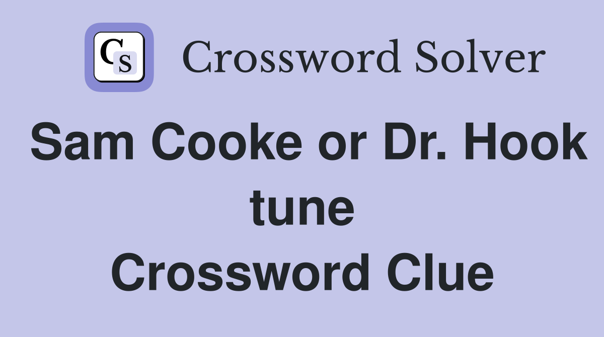 Sam Cooke or Dr. Hook tune Crossword Clue