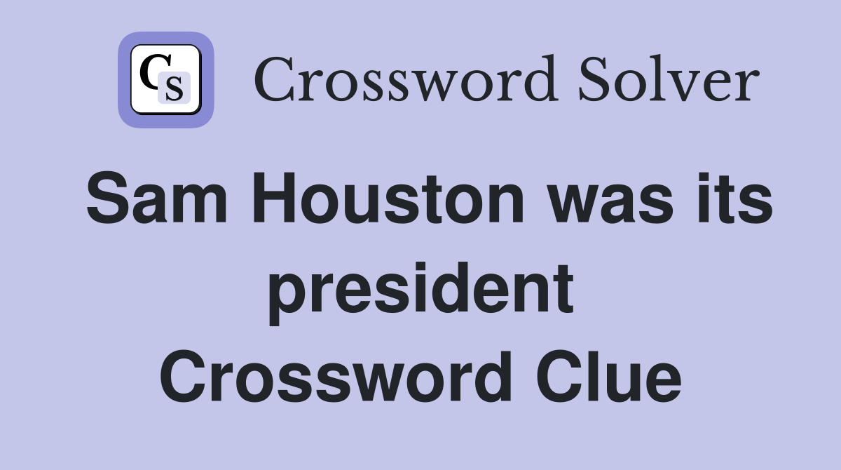 Sam Houston was its president Crossword Clue