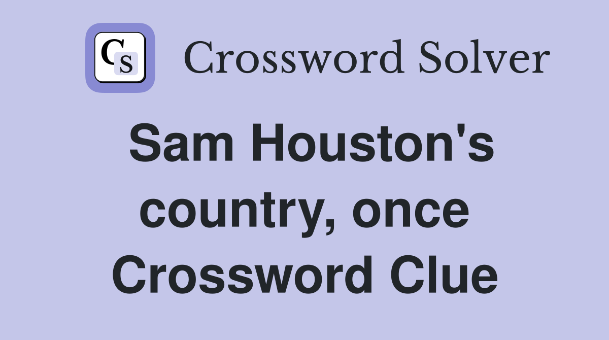 Sam Houston's country, once Crossword Clue