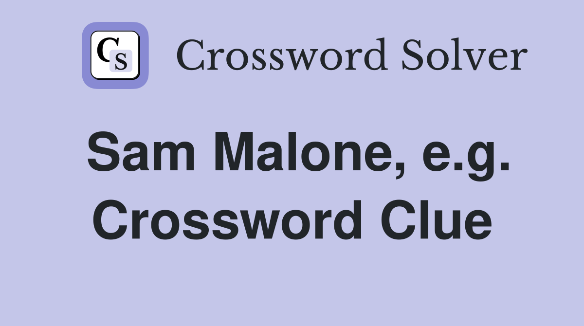 Sam Malone, e.g. Crossword Clue
