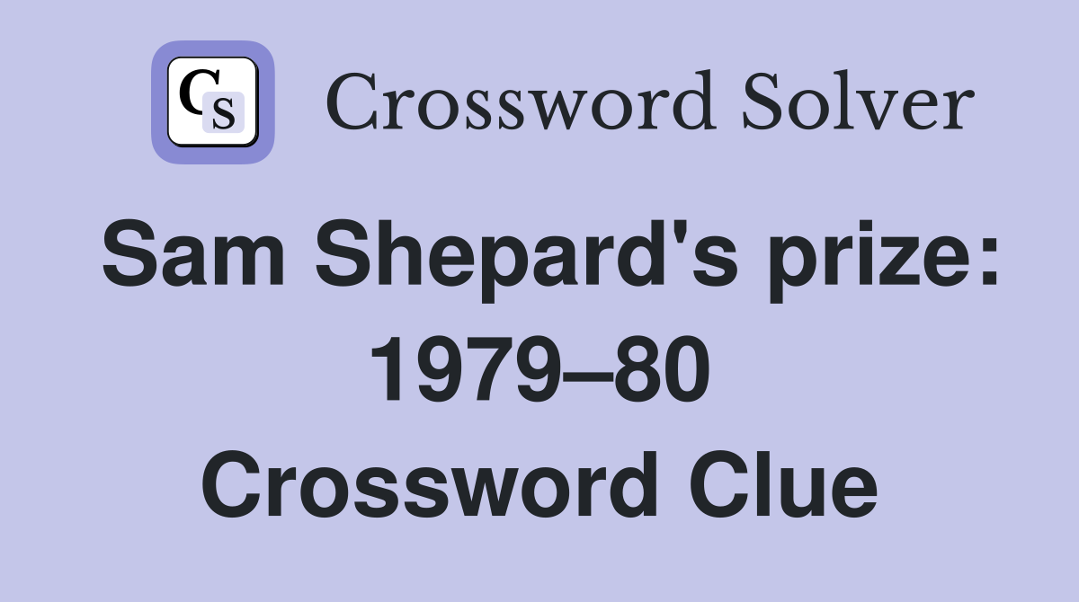 Sam Shepard's prize: 1979–80 Crossword Clue
