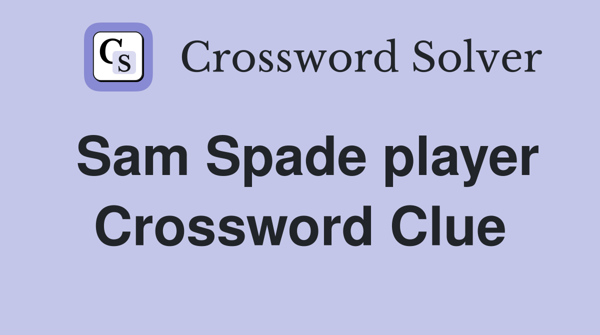 Sam Spade player Crossword Clue