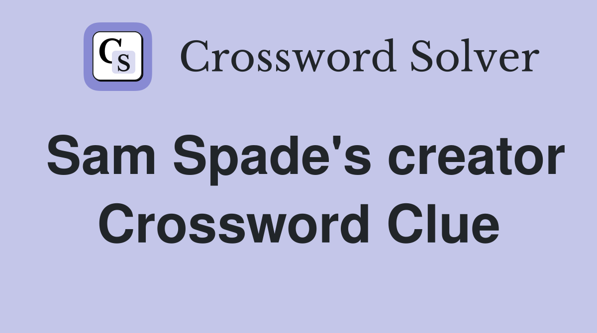 Sam Spade's creator Crossword Clue