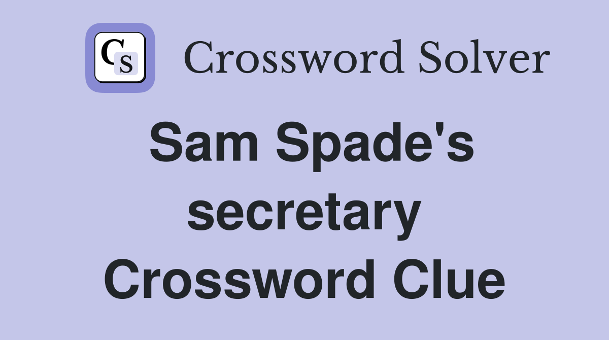 Sam Spade's secretary Crossword Clue