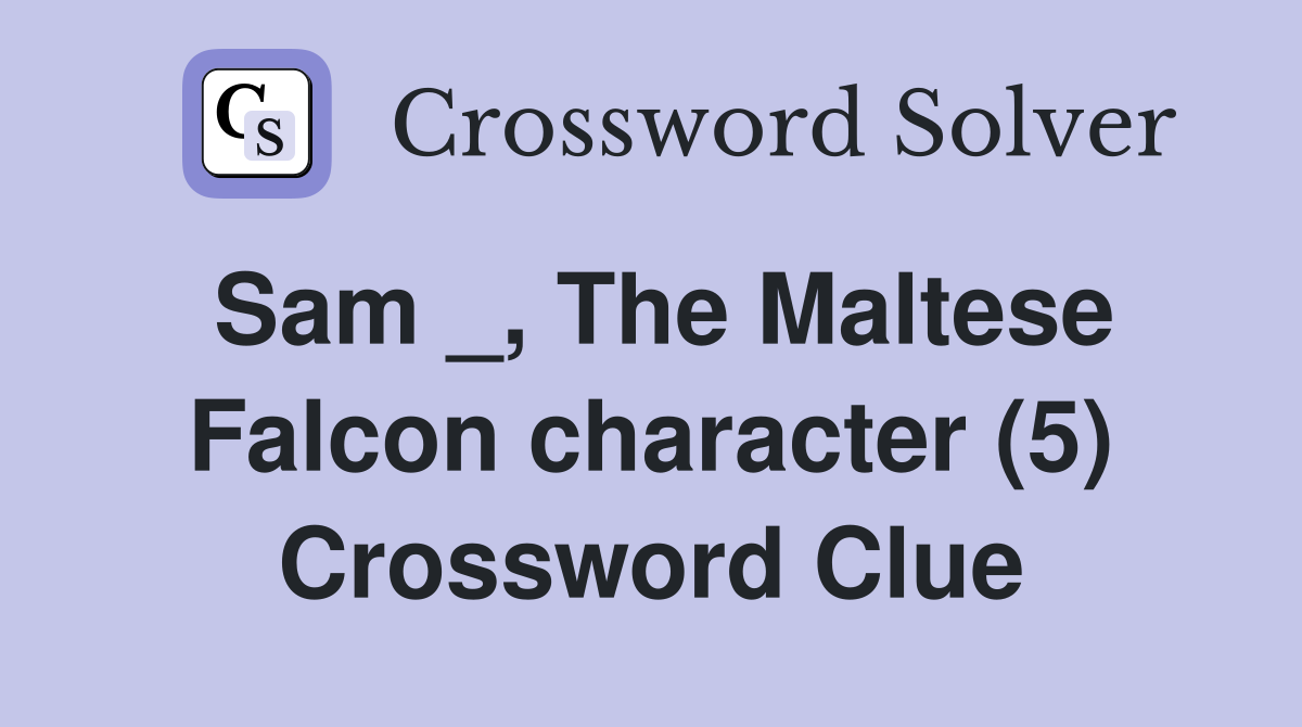 Sam _, The Maltese Falcon character (5) Crossword Clue