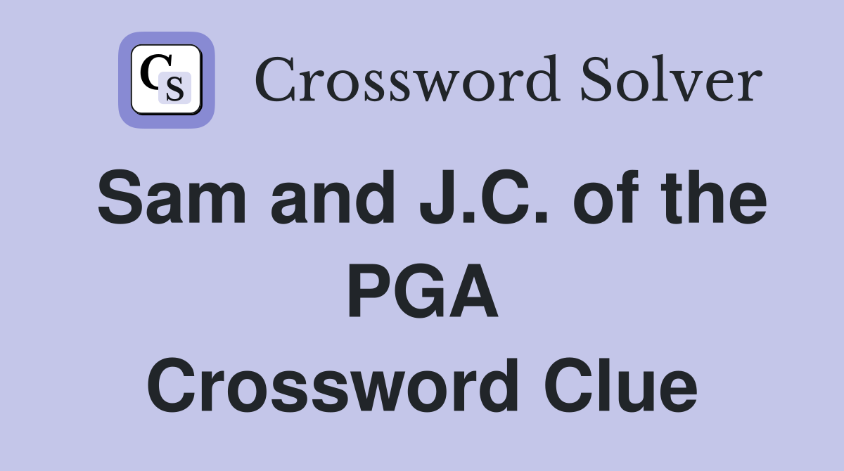 Sam and J.C. of the PGA Crossword Clue