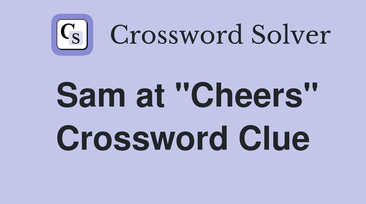 Sam at "Cheers" Crossword Clue