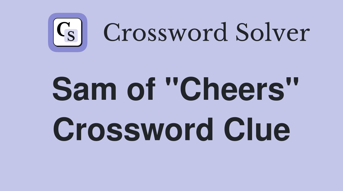 Sam of "Cheers" Crossword Clue
