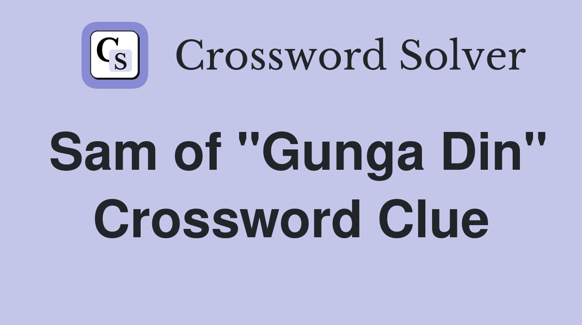 Sam of "Gunga Din" Crossword Clue
