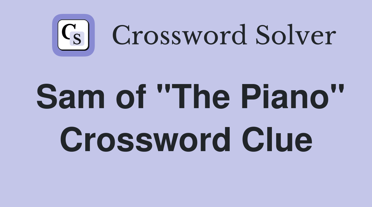 Sam of "The Piano" Crossword Clue