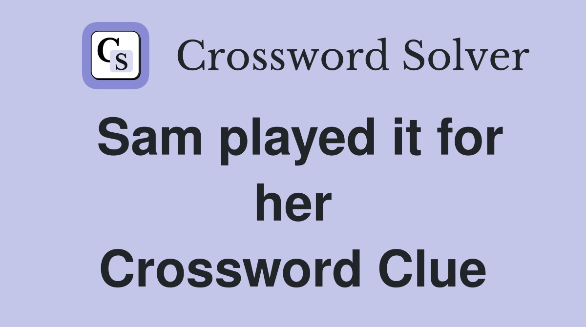 Sam played it for her Crossword Clue
