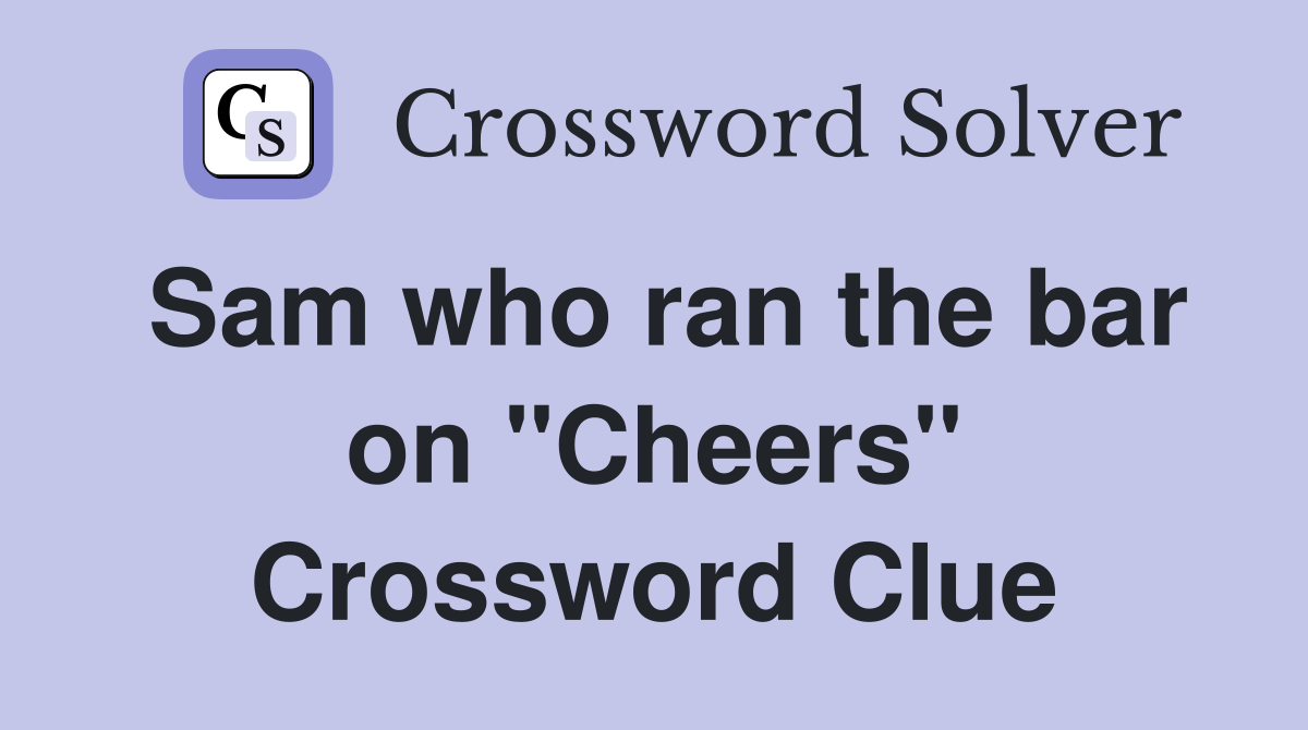 Sam who ran the bar on "Cheers" Crossword Clue