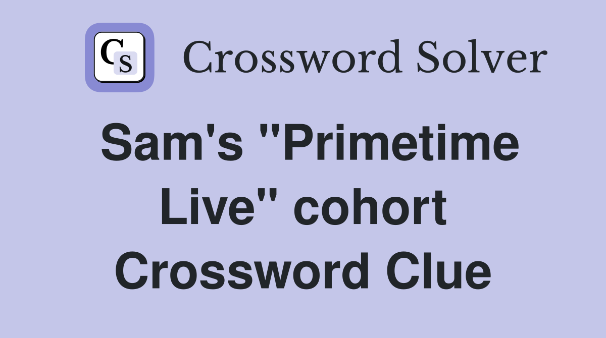 Sam's "Primetime Live" cohort Crossword Clue