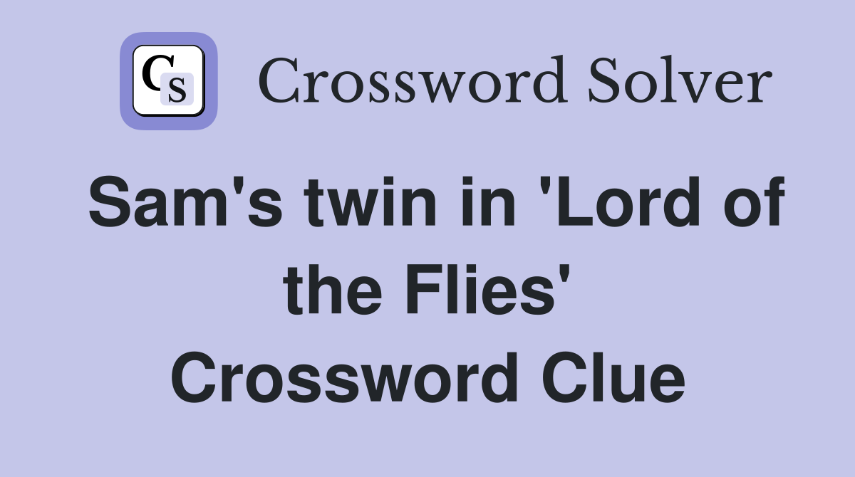 Sam's twin in 'Lord of the Flies' Crossword Clue