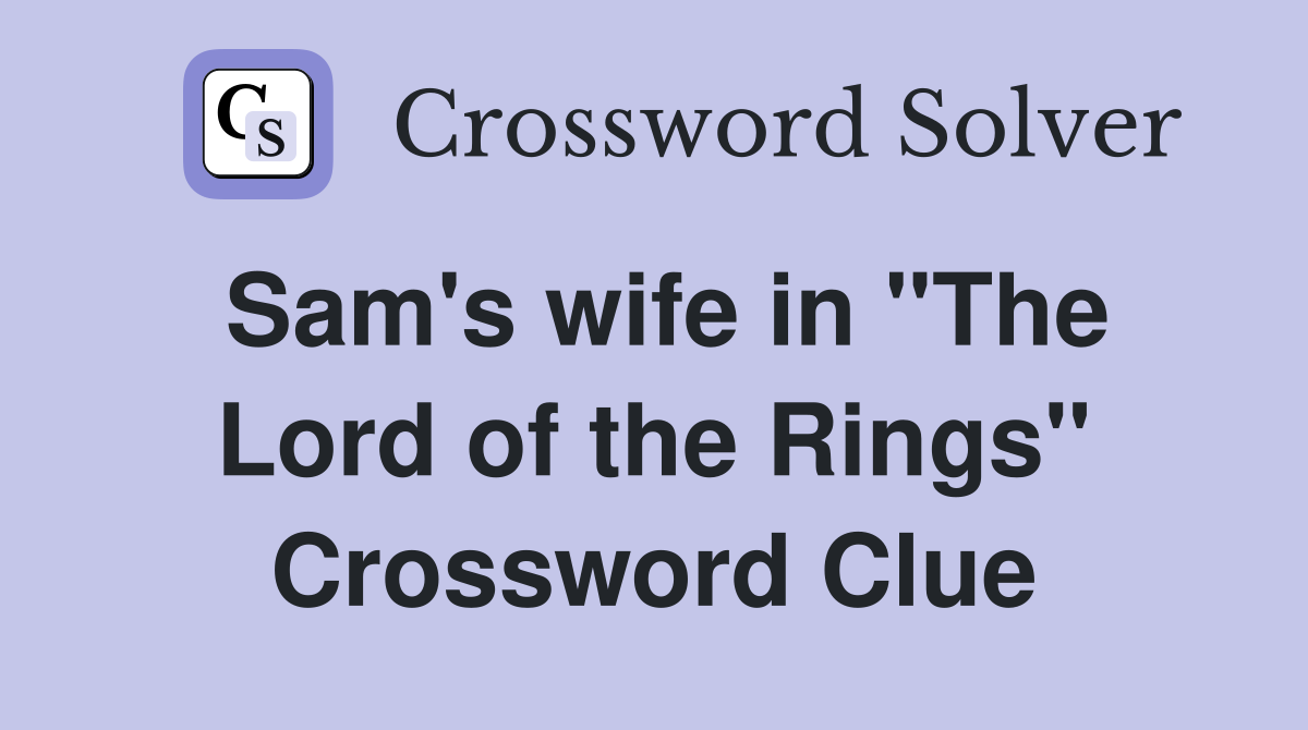 Sam's wife in "The Lord of the Rings" Crossword Clue