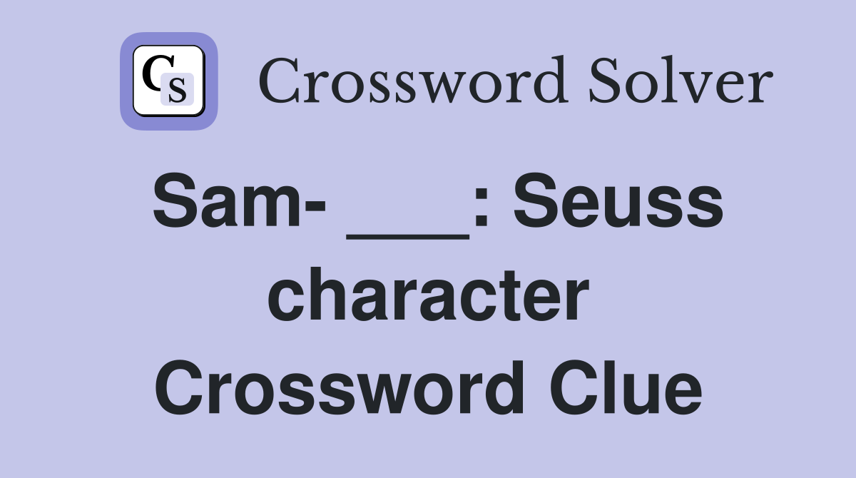 Sam- ___: Seuss character Crossword Clue
