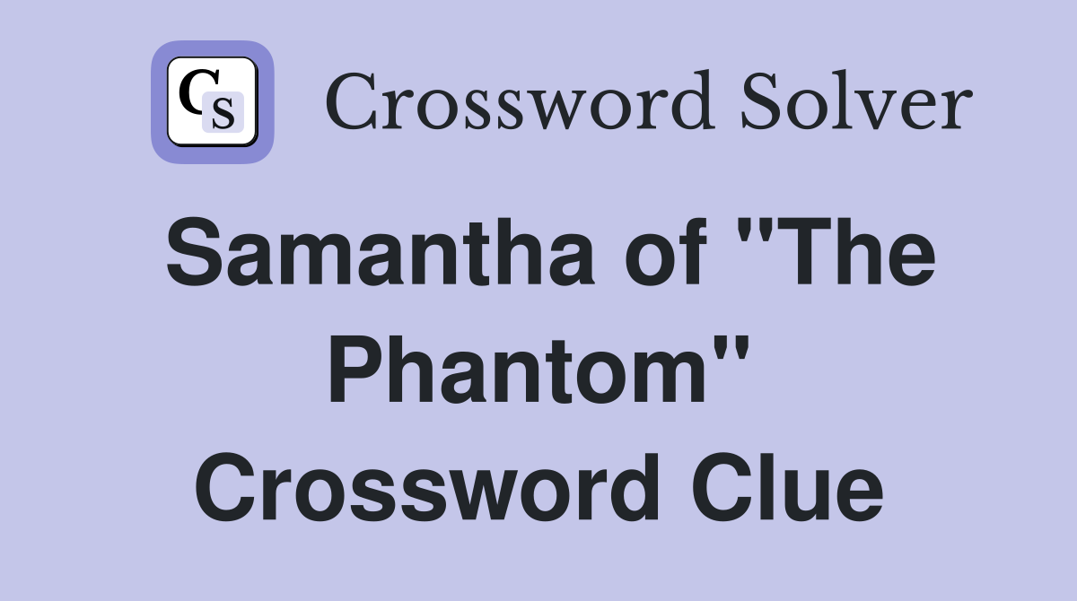Samantha of "The Phantom" Crossword Clue