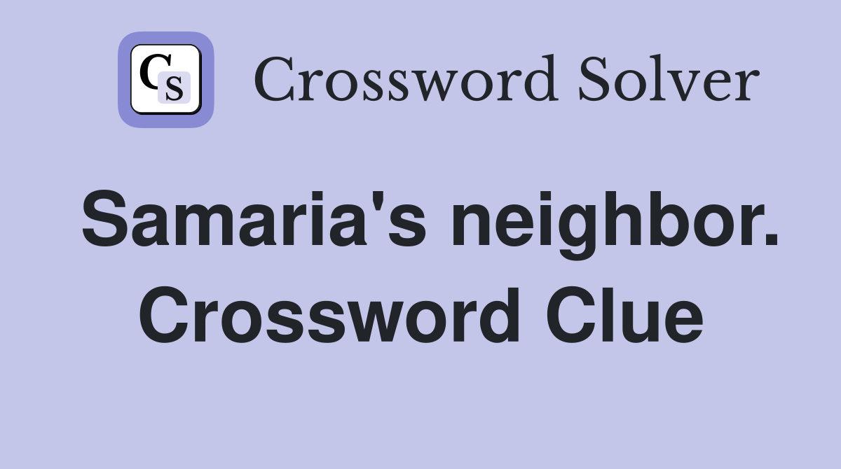 Samaria's neighbor. Crossword Clue