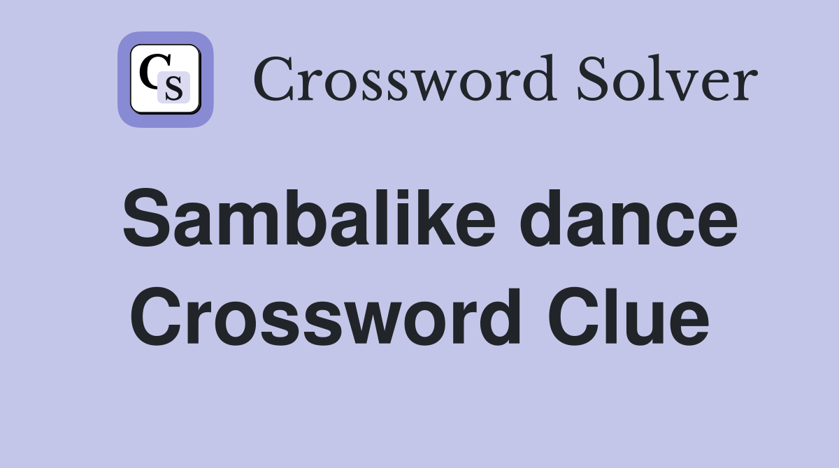 Sambalike dance Crossword Clue