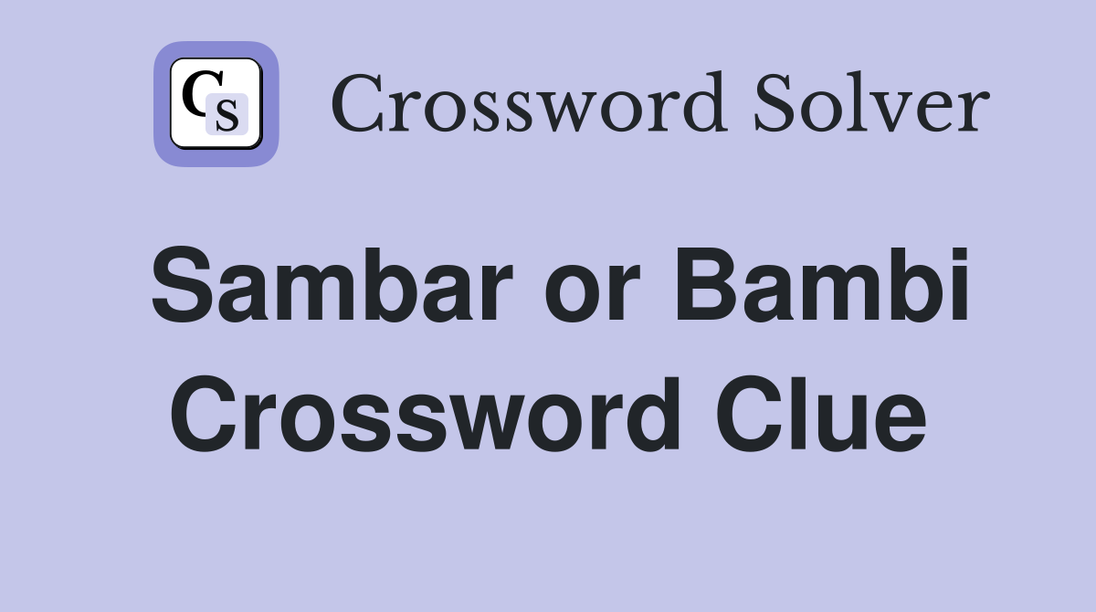Sambar or Bambi Crossword Clue