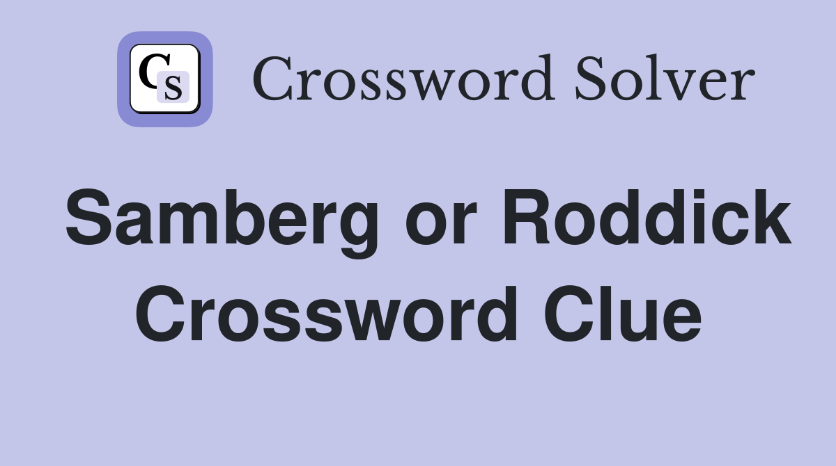 Samberg or Roddick Crossword Clue
