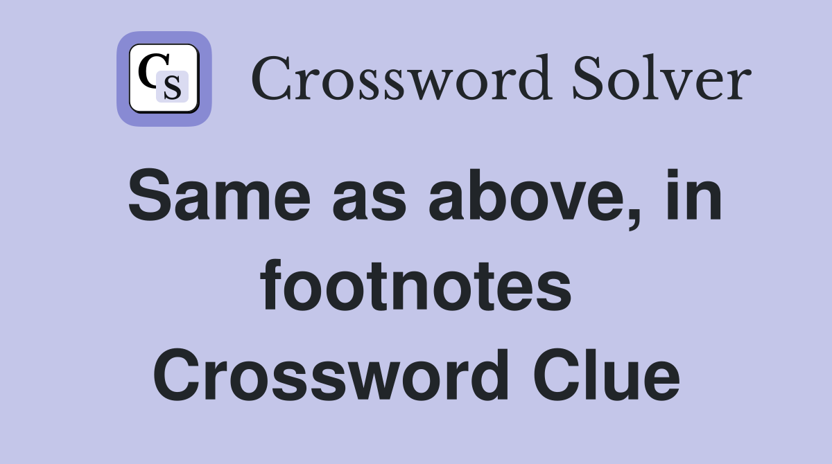 Same as above, in footnotes Crossword Clue