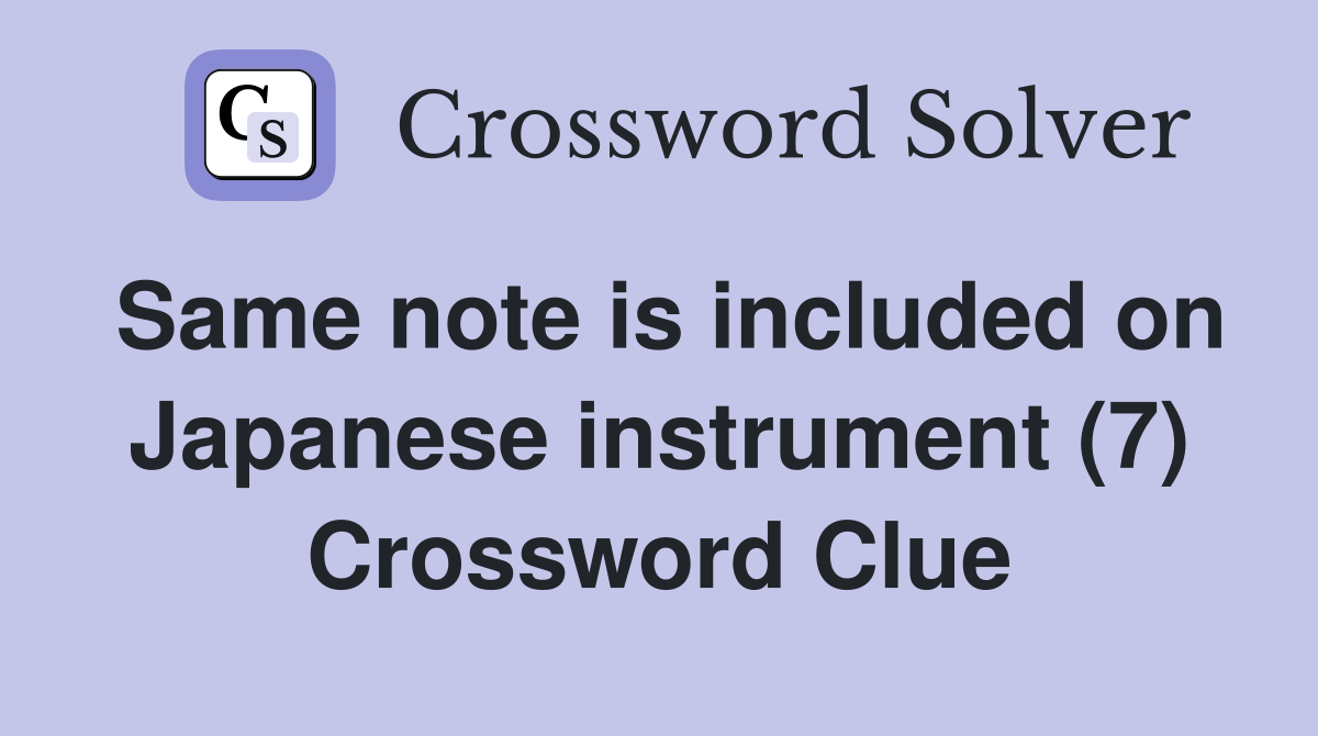 Same note is included on Japanese instrument (7) Crossword Clue