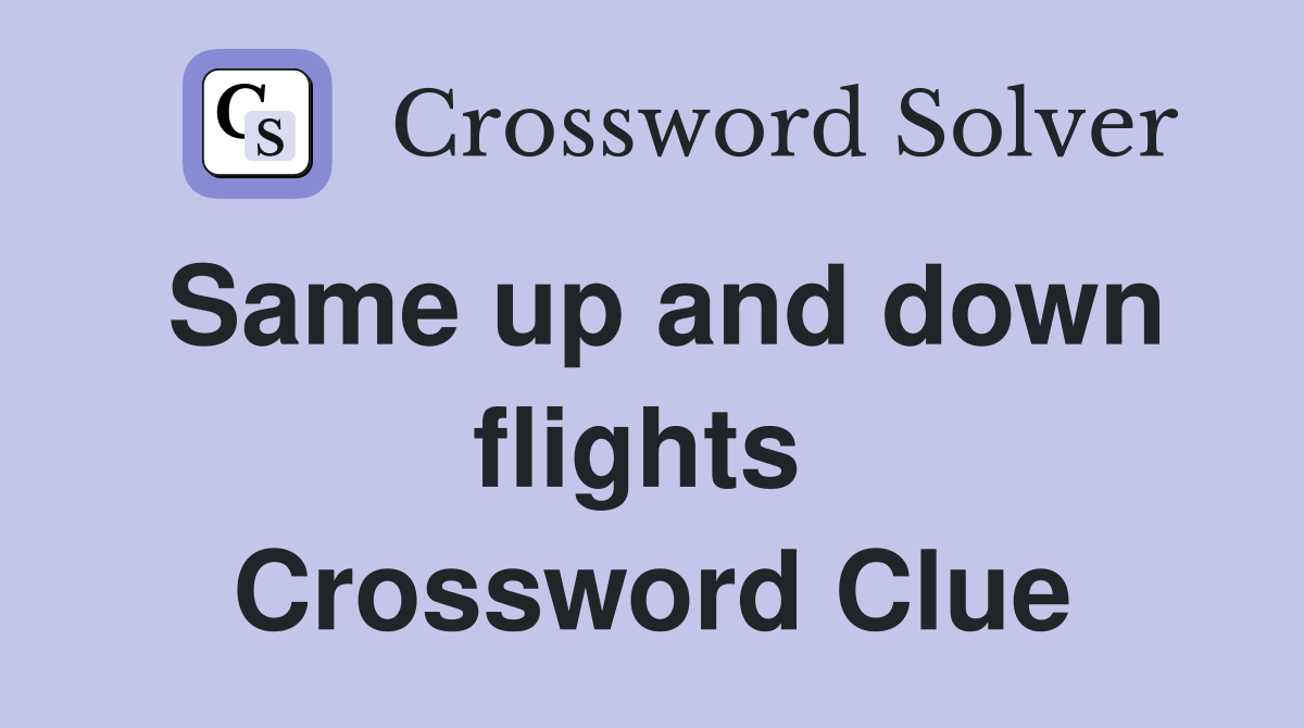 Same up and down flights  Crossword Clue