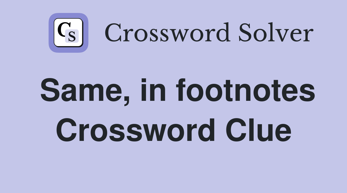 Same, in footnotes Crossword Clue