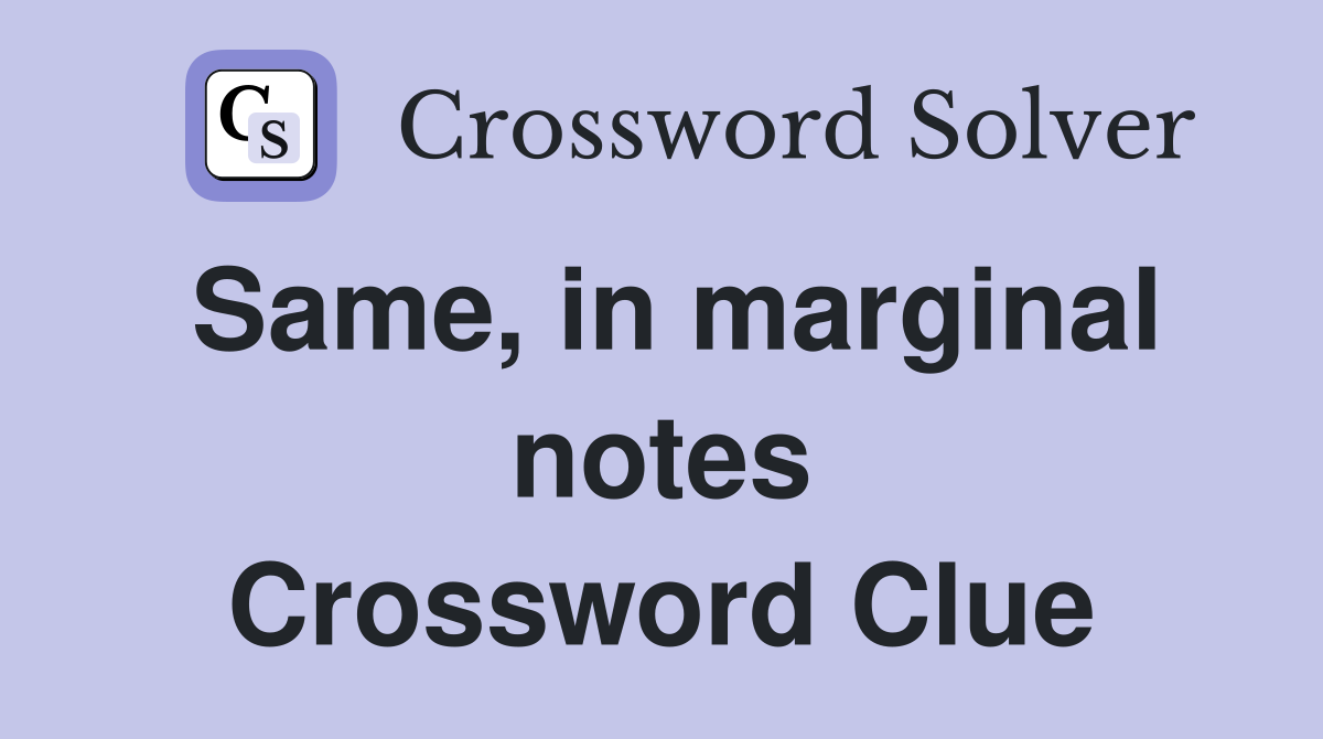 Same, in marginal notes Crossword Clue