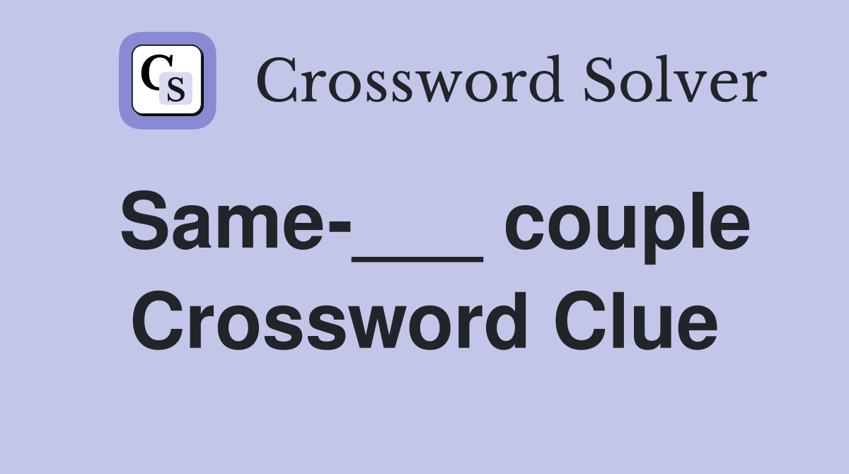 Same-___ couple Crossword Clue