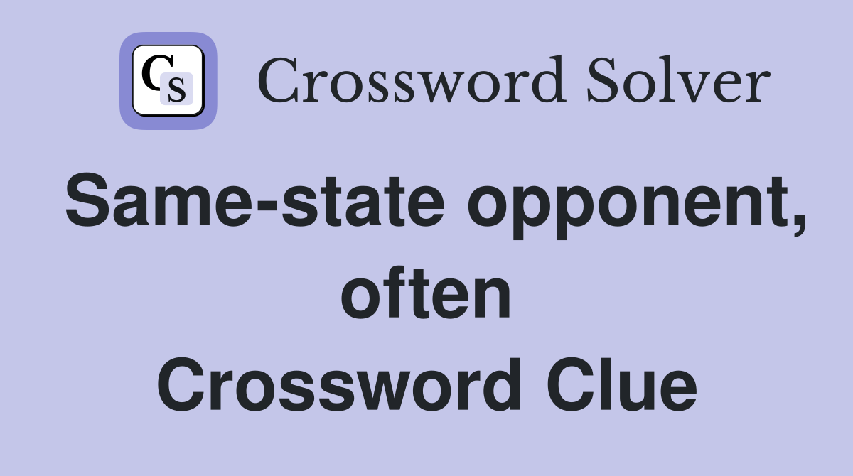 Same-state opponent, often Crossword Clue