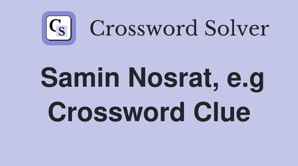 Samin Nosrat, e.g Crossword Clue
