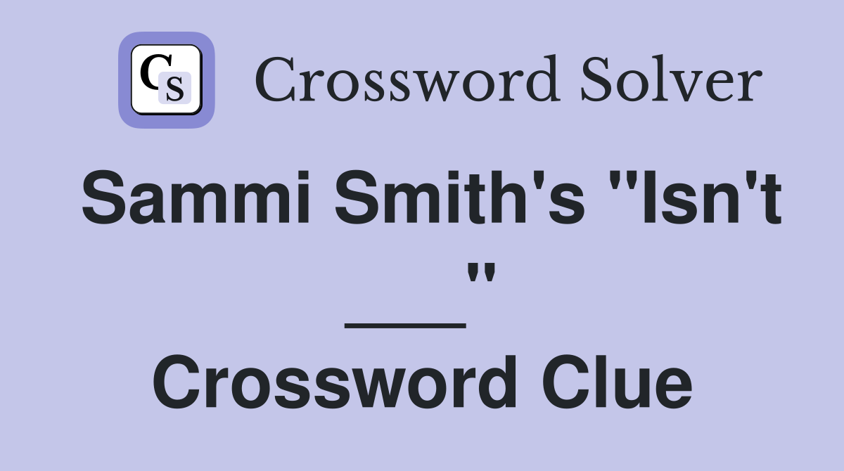 Sammi Smith's "Isn't ___" Crossword Clue