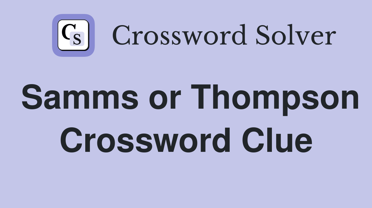 Samms or Thompson Crossword Clue