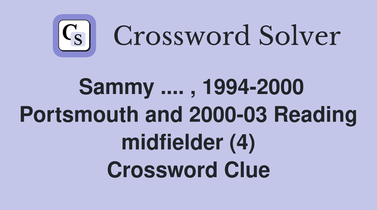 Sammy .... , 1994-2000 Portsmouth and 2000-03 Reading midfielder (4) Crossword Clue