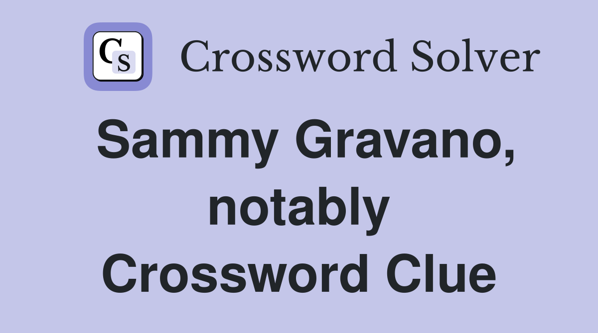 Sammy Gravano, notably Crossword Clue