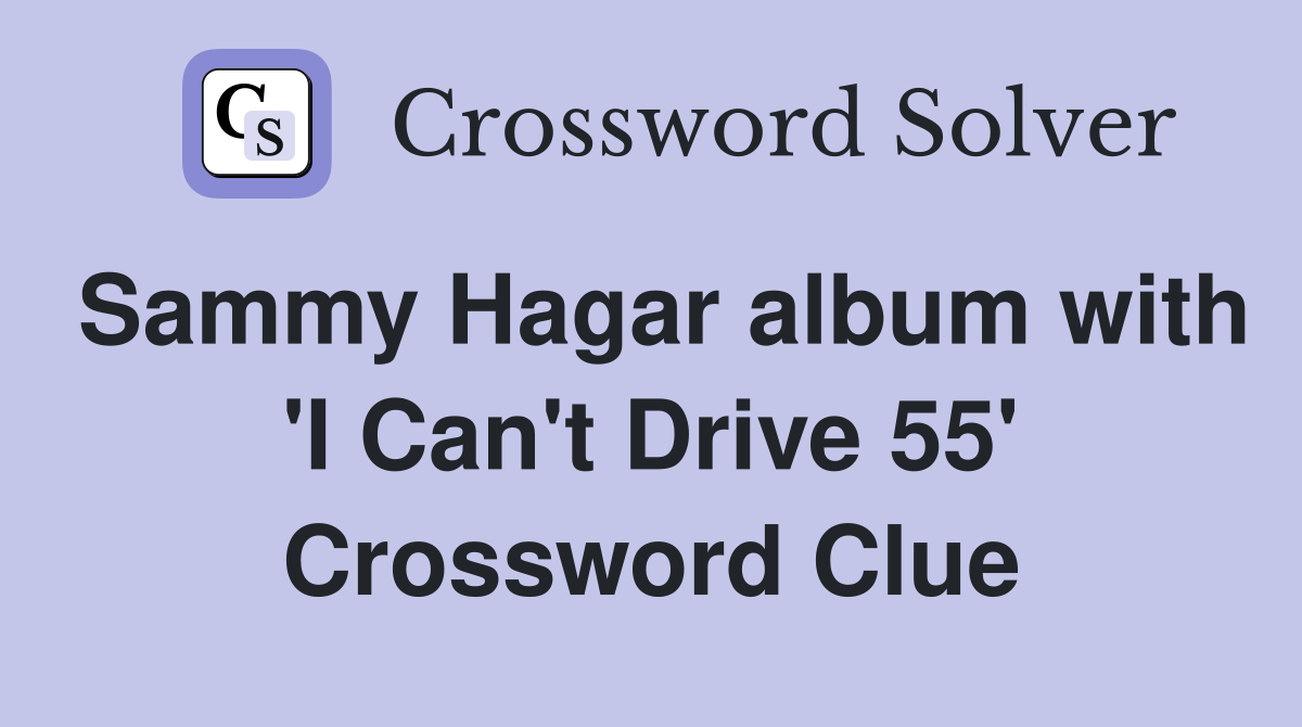 Sammy Hagar album with 'I Can't Drive 55' Crossword Clue