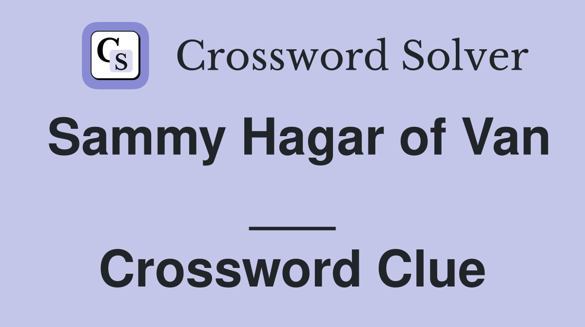 Sammy Hagar of Van ___ Crossword Clue