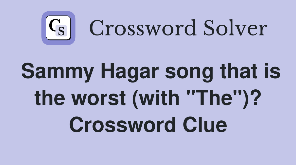 Sammy Hagar song that is the worst (with "The")? Crossword Clue