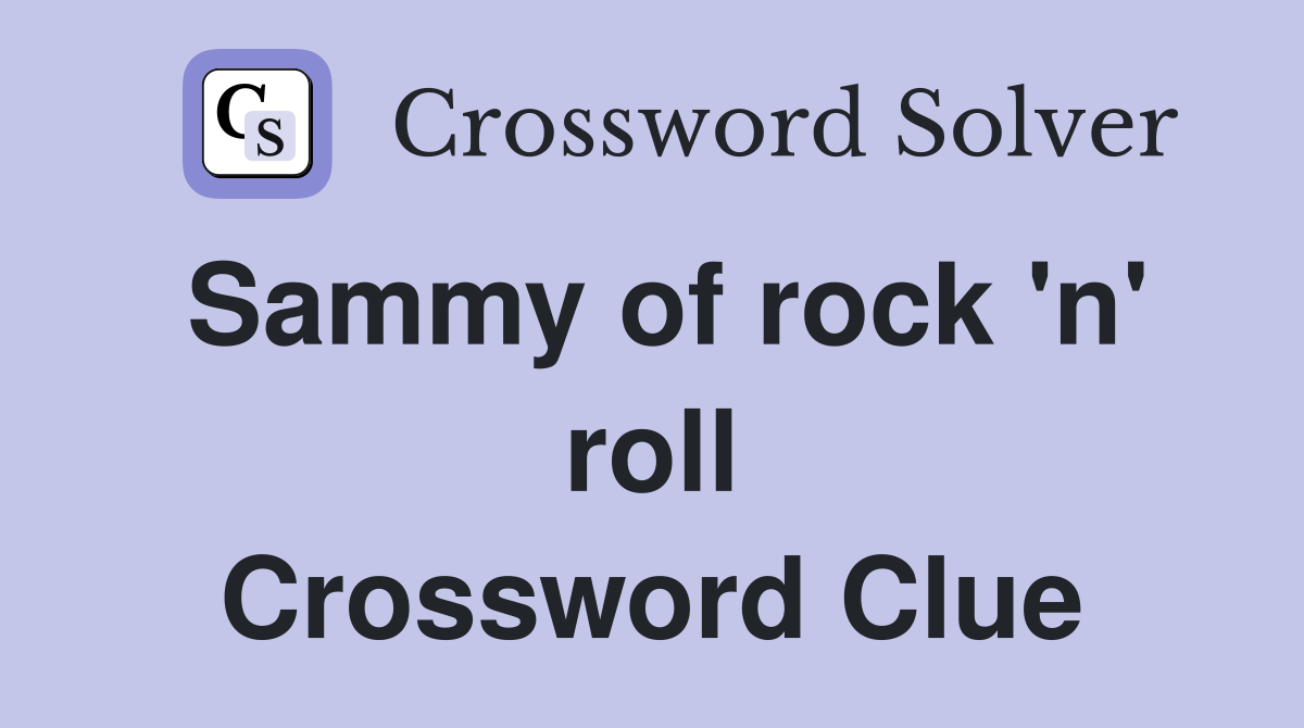 Sammy of rock 'n' roll Crossword Clue