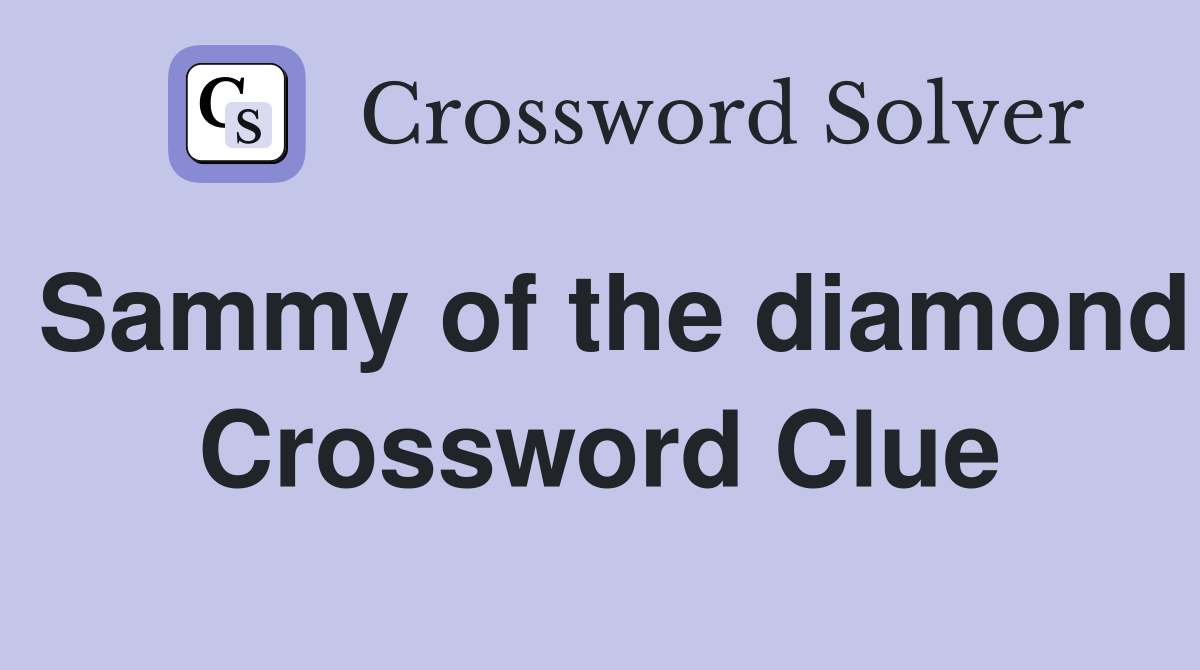 Sammy of the diamond Crossword Clue