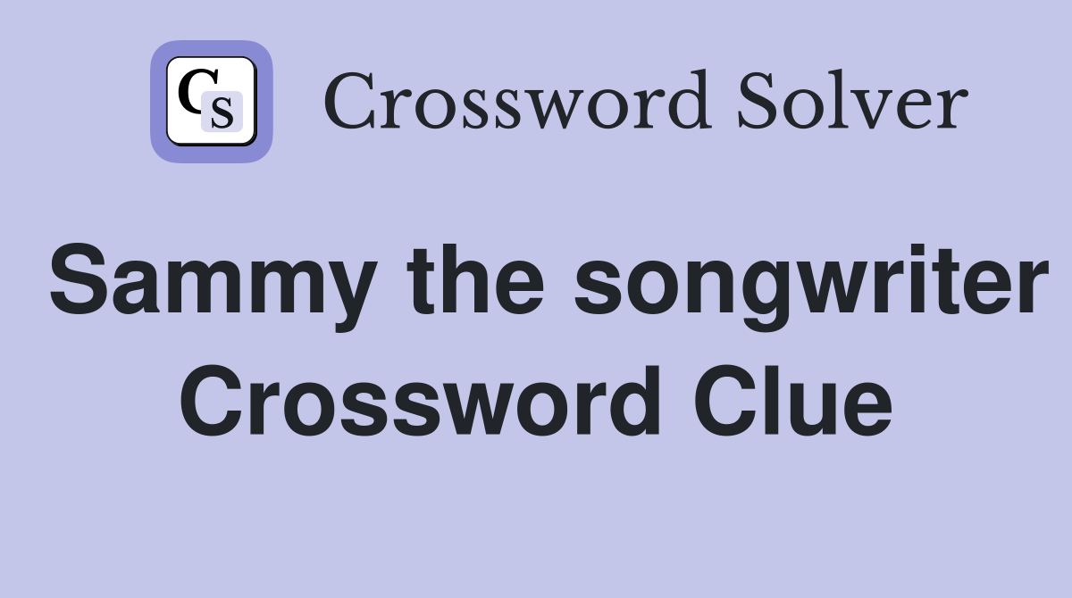 Sammy the songwriter Crossword Clue