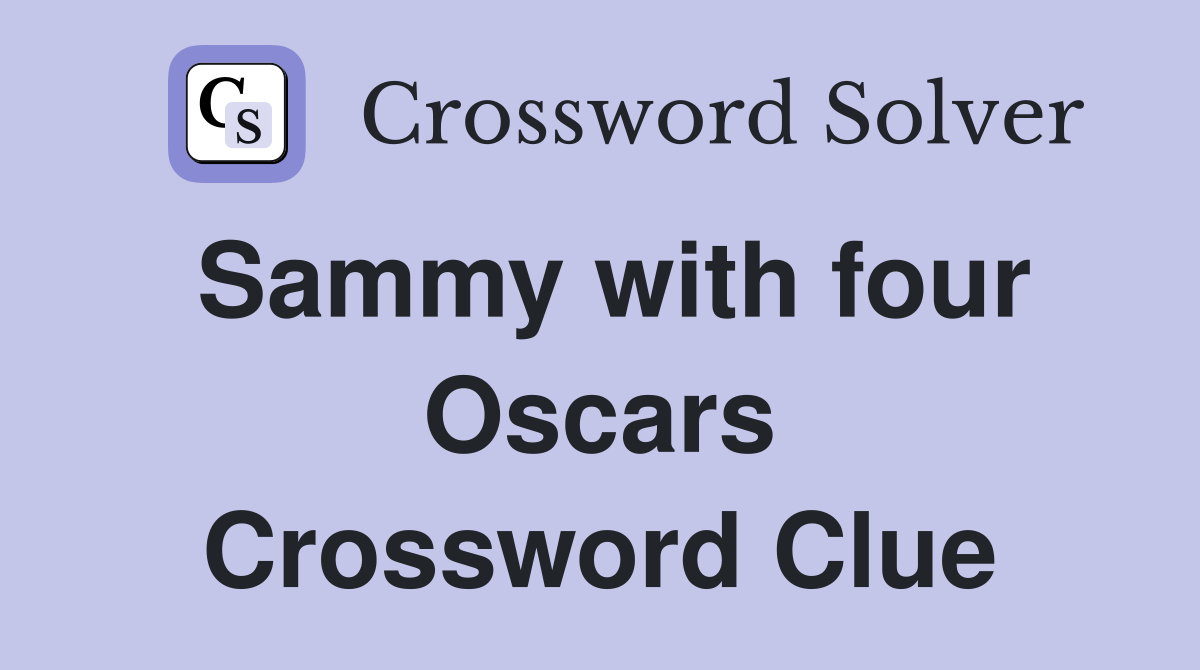 Sammy with four Oscars Crossword Clue