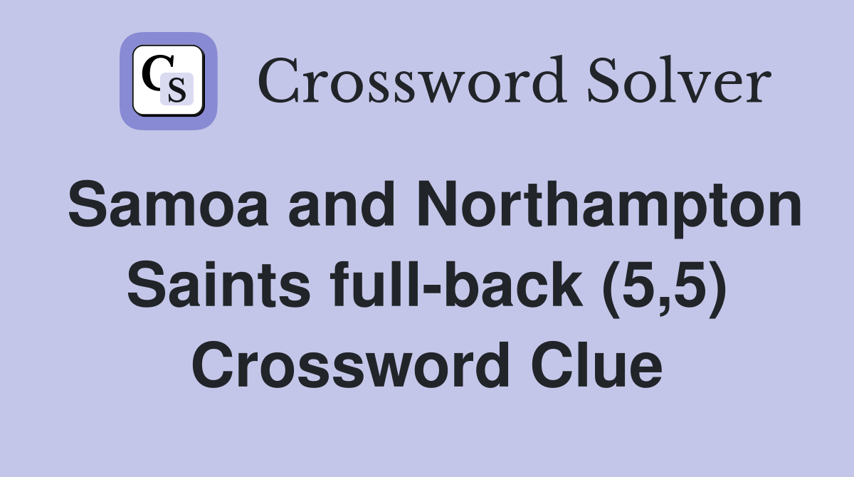 Samoa and Northampton Saints full-back (5,5) Crossword Clue