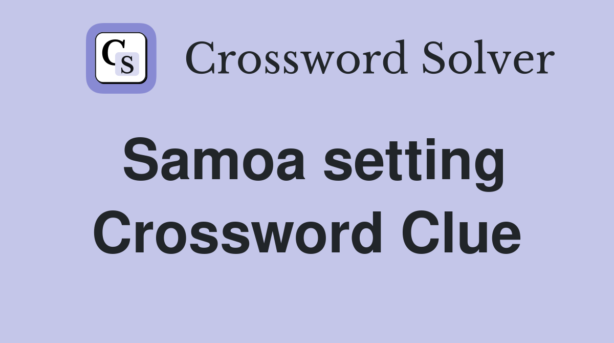 Samoa setting Crossword Clue