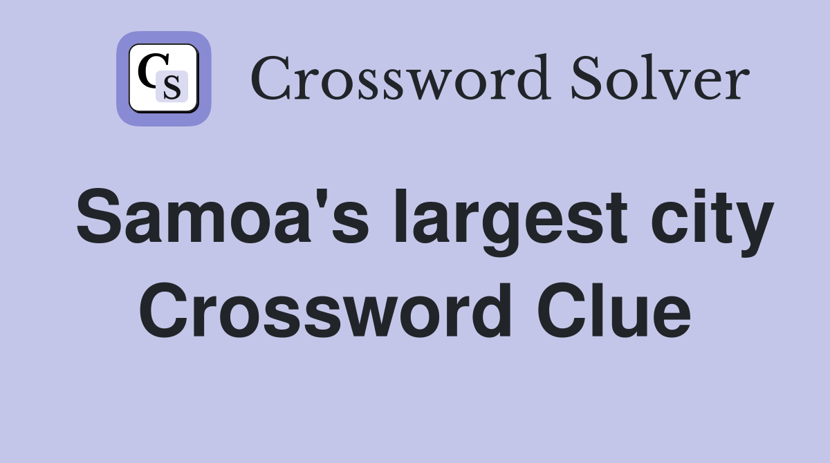 Samoa's largest city Crossword Clue