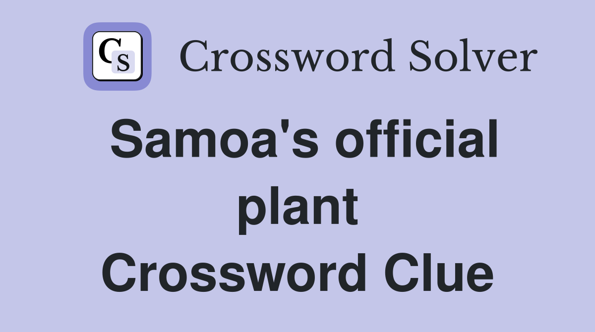 Samoa's official plant Crossword Clue